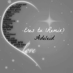 Eres Tu (Remix) - Adeleid