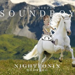 Reid Stefan - SOUNDBOY (Nightfonix Bootleg)