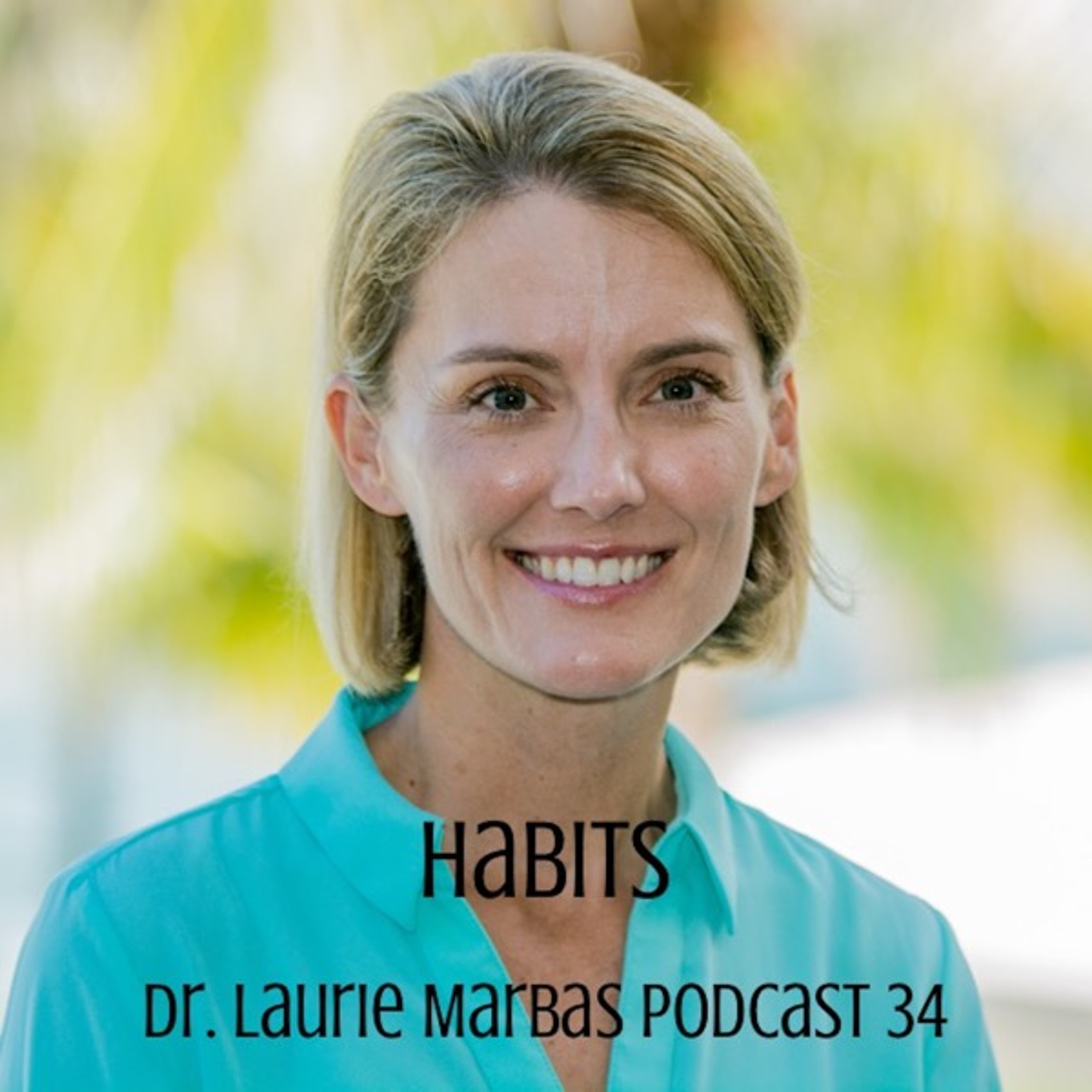 Habits: How to Cultivate the Good Ones and Leave the Bad Ones