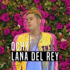 Ochy - Lana Del Rey (Prod. by Yssa)