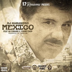 DJ Habanero ft. AG Cubano & Young Chop - Mexico (Prod. Prodlem) [Thizzler.com Exclusive]