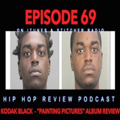 Kodak Black - PAINTING PICTURES (Album Review Podcast) #69