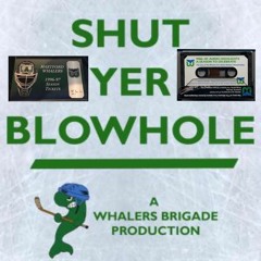 Shut Yer Blow Hole PC27 Remembering the Whalers 20 years later with WTIC's Bob Joyce