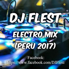 DJ Flest - Electro.Mix (PERU 2017)