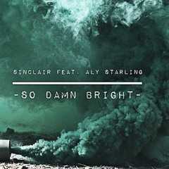 So Damn Bright Feat. Aly Starling