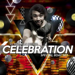 DJ Miqueias Becker - Celebration ( Special B - Day Setmix) 2K17