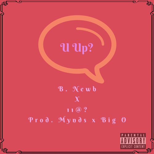 U Up? (Feat. X & 11@?) (Prod. Mynds x Big O)
