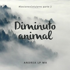 "Diminuto Animal" #SesionesCelulares