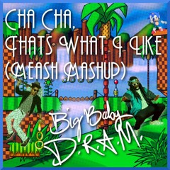 Bruno Mars x D.R.A.M - Cha Cha, Thats What I Like [Meash Re-Mash] (Free DL)