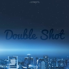 J Streets - Double Shot