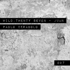 Wild.Twenty Seven |027| Juan Pablo Cerabolo