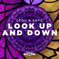 Lequ & SNYC - Look Up & Down [FREE DOWNLOAD]