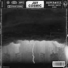 Jay Cosmic - Supercell (Havok Roth Remix)
