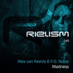 Alex van ReeVe & F.G. Noise - Madness (Original Mix) [Rielism]