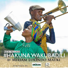 Miriam Lukindo Mauki - Hakuna wa kubadili