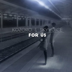 Kozoro & Skyvoice - For Us
