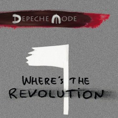 Depeche Mode- Where's The Revolution - by AGUSTIN LOCUTOR