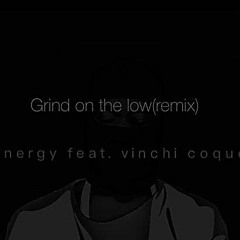 Grant - Grind on the Low(remix) Feat vinchi Coque