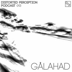 Distorted Perception Podcast 013 - Gålahad