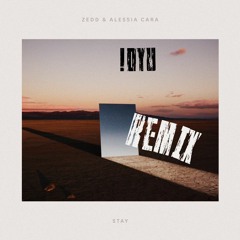 Zedd, Alessia Cara - Stay (!DYU REMIX)