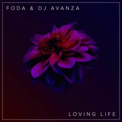 FODA & DJ Avanza - Loving Life (Original Mix)