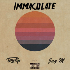 Immaculate Ft. Jay M (Prod. y/anb)