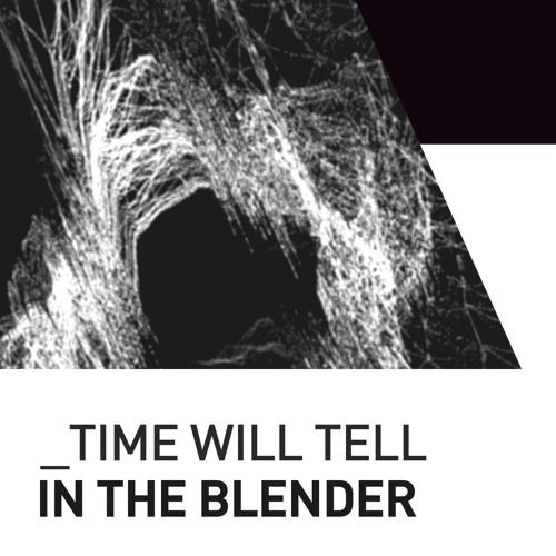Time Will Tell - In The Blender [Live Mix] [House]