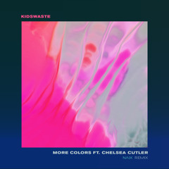 Kidswaste - More Colors (NΛIX Remix)[Remix Comp]