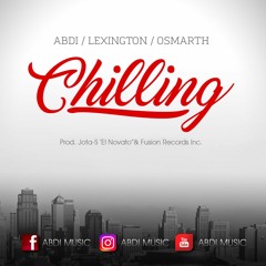 Chilling - Abdi Ft. Lexington & Osmarth