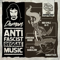 Daman feat. High Smile Hi Fi - Antifascist Reggae Music (FREE DOWNLOAD)