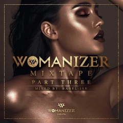THE OFFICIAL WOMANIZER MIXTAPE PART THREE [MIXED BY DJ BABEL-ISH]