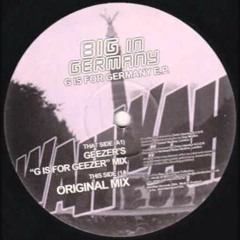 Big In Germany - G Is For Germany (Geezer's "G Is For Geezer" Mix)