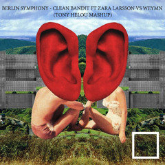 Berlin Symphony - Clean Bandit Ft. Zara Larsson vs WEYMN (Tony Helou Mashup)