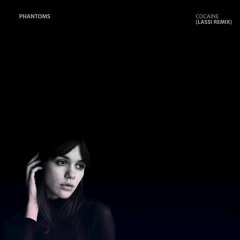 Phantoms - Cocaine (Lassi Remix)