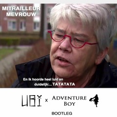 Mitrailleur Mevrouw - TATATATA (UBI X Adventure Boy Bootleg)