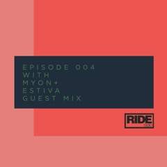 Ride Radio 004 With Myon + Estiva Guest Mix