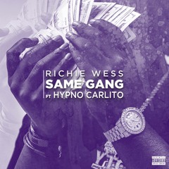 Richie Wess - "Same Gang" ft Hypno Carlito