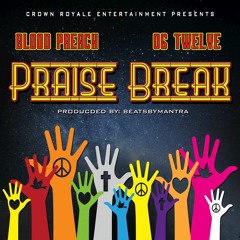 Praise Break - Blood Preach & OG Twelve