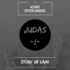 Azurio & Steven Sanders - Story Of Cain (Original Mix) Out NOW