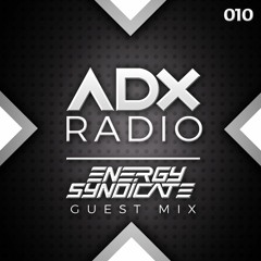 ADX RADIO 010 - ENERGY SYNDICATE GUEST MIX - www.adxradio.co.uk