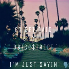 CJ GET PAID X BRICE$TREET - IM JUST SAYIN (PROD. TEMPOONDATRACK)
