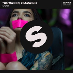 Tom Swoon, Teamworx - Atom (Preview) [OUT NOW]