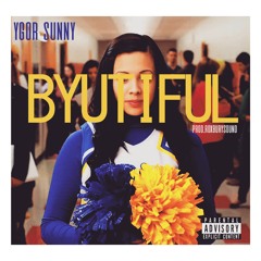 YGOR SUNNY - Byutiful (Prod. By RoxburySound)