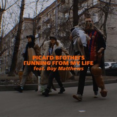 Picard Brothers - Running From My Life (ft Boy Matthews)