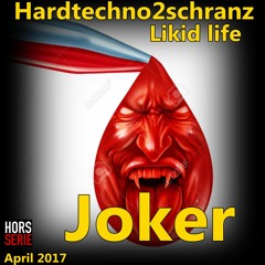 Joker @ Likid Life Hardtechno2schranz Vol IV HORS SERIE