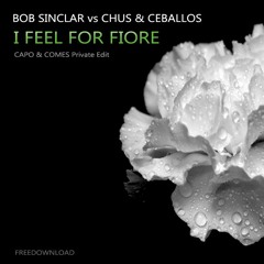 Bob Sinclair vs Chus & Ceballos - I feel forFiore (Capo & Comes Private Edit)
