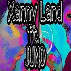 XannyLand FT JUNO (Prod. Sci-Fi)(REMIX)