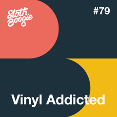 SlothBoogie Guestmix #79 - Vinyl Addicted