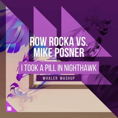 Row Rocka vs. Mike Posner - I Took A Pill In Nighthawk (Whaler Mashup)