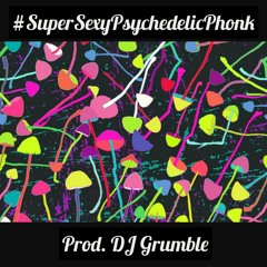 SuperSexyPsychedelicPhonk Prod. DJ grumble